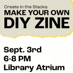 Flyer for Make Your Own DIY Zine event on September 3rd, from 6-8pm at the Lydia Olson Library Atrium.