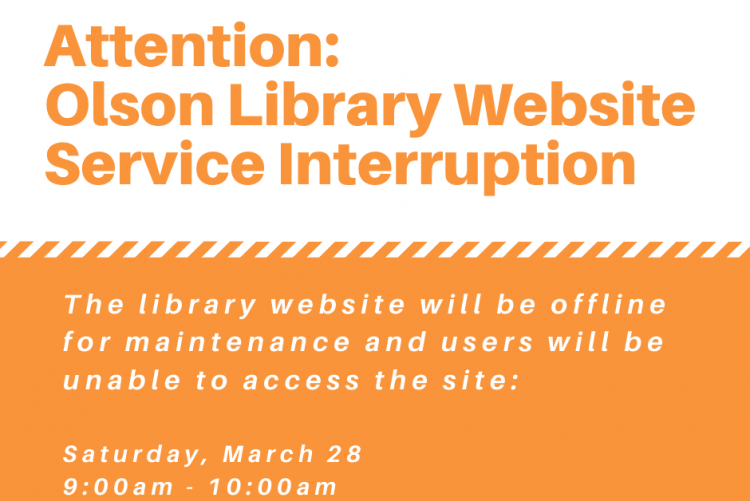 Orange and white  box; text "Lydia M. Olson Library, Attention Olson Library Website Service Interruption"