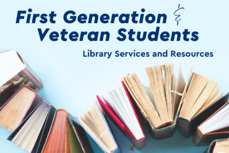 First Generation and Veteran Students. Library Services and Resources. 