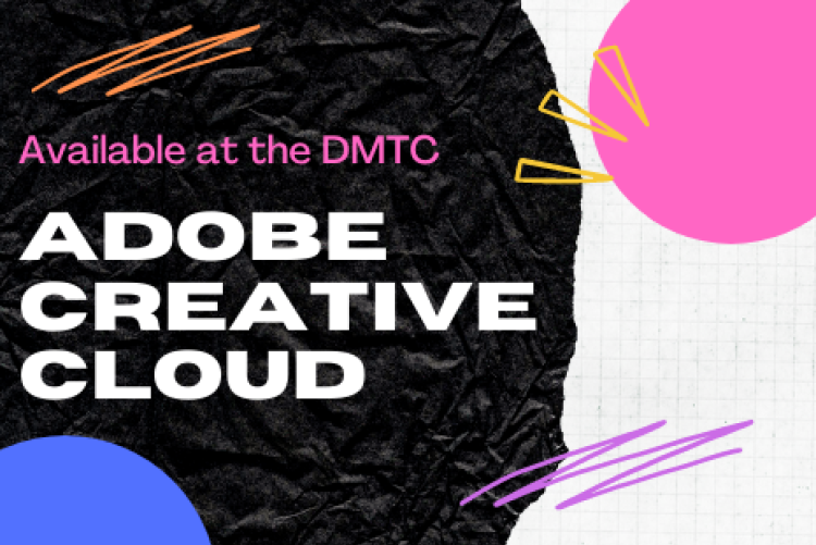 Available at the DMTC: Adobe Creative Cloud. 