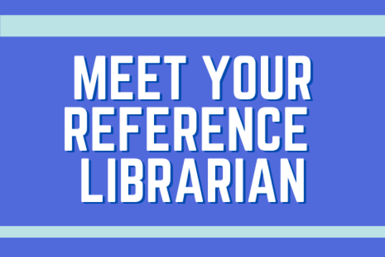Meet Your Reference Librarian. 