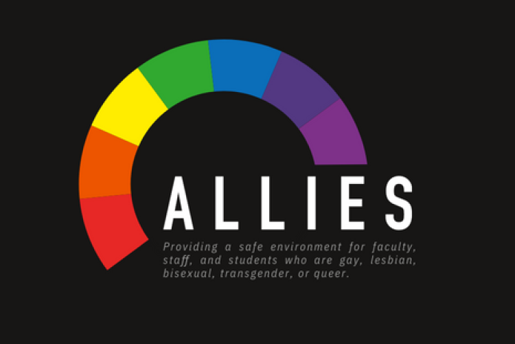 ALLIES: providing a safe environment for faculty, staff, and students  who are gay, lesbian, bisexual, transgender, or queer.