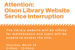 Orange and white  box; text "Lydia M. Olson Library, Attention Olson Library Website Service Interruption"
