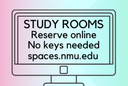 Study Rooms. Reserve Online. No keys Needed. spaces.nmu.edu